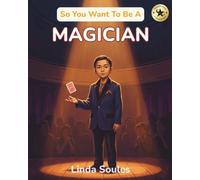 So You Want To Be A Magician: A Kids' Guide to Magic, Illusion, Sleight of Hand, and the Performers Who Amaze Audiences with Mystery and Wonder: 15
