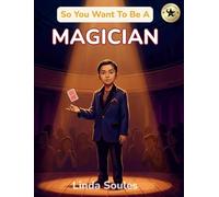So You Want To Be A Magician: A Kids' Guide to Magic, Illusion, Sleight of Hand, and the Performers Who Amaze Audiences with Mystery and Wonder: 15