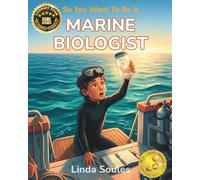 So You Want To Be A Marine Biologist: A Kids' Guide to Ocean Science, Sea Creatures, Coral Reefs, and the Curious Scientists Who Explore the Deep Blue: 7