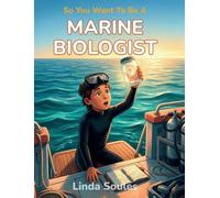So You Want To Be A Marine Biologist: A Kids' Guide to Ocean Science, Sea Creatures, Coral Reefs, and the Curious Scientists Who Explore the Deep Blue: 7