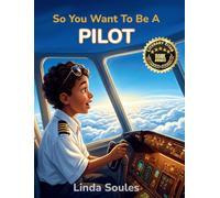 So You Want To Be A Pilot: A Kids' Guide to Aviation, Flight Training, Airplanes and Airports, and the Skilled Pilots Who Soar Through the Skies: 13
