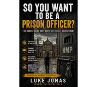 So You Want to Be a Prison Officer?: The Honest Guide to Life Behind the Gate