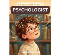 So You Want To Be A Psychologist: A Kids' Guide to Psychology, the Human Mind, Behavior Science, and the Curious Professionals Who Study Why We Think, Feel, and Act the Way We Do: 46