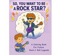 So, You Want To Be A Rock Star?