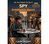 So You Want To Be A Spy (Intelligence Agent): A Kids' Guide to Espionage, Codebreaking, Secret Missions, and the Clever Agents Who Protect Our Country's Secrets: 8