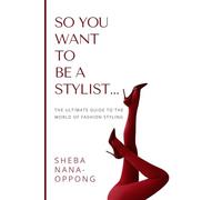 SO YOU WANT TO BE A STYLIST...