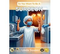 So You Want To Be A Surgeon: A Kids' Guide to Surgery, Human Anatomy, Operating Rooms, and the Steady-Handed Doctors Who Save Lives One Procedure at a Time: 22