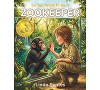 So You Want To Be A Zookeeper: A Kids' Guide to Animal Care, Wildlife Conservation, Zoo Science, and the Dedicated Keepers Who Protect Endangered Species: 6
