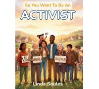 So You Want To Be An Activist: A Kids' Guide to Activism, Social Justice, Community Organizing, and the Courageous Changemakers Who Stand Up and Speak Out to Make the World Better: 42