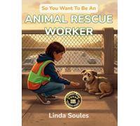 So You Want To Be An Animal Rescue Worker: A Kids' Guide to Animal Rescue, Wildlife Rehabilitation, Shelter Care, and the Compassionate Heroes Who ... and Abandoned Animals a Second Chance: 41