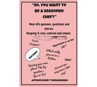 So, you want to become a seasoned chef?: Real life opinions, questions & stories