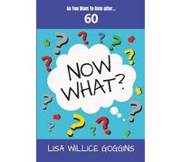 So you want to Date after...60-Now What?