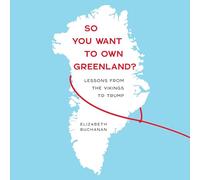 So You Want to Own Greenland?: Lessons from the Vikings to Trump
