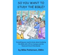 So You Want to Study the Bible?: Everything you need to know about studying the Bible with LIFE on Campus and the Restored Church Worldwide.