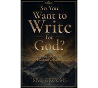 So You Want to Write for God?: Becoming a Voice in a World Full of Echoes