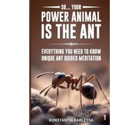 So… Your Power Animal is the ANT: Everything You Need to Know Unique Ant Guided Meditation
