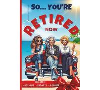 So… You're Retired Now: A Funny Retirement Gift for a Woman Wondering How to Spend Her Freedom Before She Loses Her Mind (So… You’re Retired Now Series)
