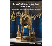 So You're Sitting In the Seat, Now What?: Cultivating A Heart For Worship and Music Leadership