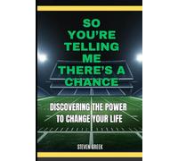So You're Telling Me There's A Chance: Discovering The Power To Change Your Life (Building Champions)