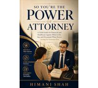 So You're the Power of Attorney: What to Do, Say, and Document as an Agent for an Aging Parent or Spouse