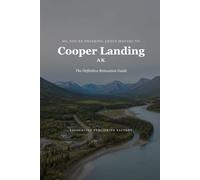 So, You're Thinking About Moving to Cooper Landing: The Definitive Relocation Guide (The Thinking About Moving Relocation Guide Series)