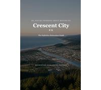 So, You're Thinking About Moving to Crescent City: The Definitive Relocation Guide (The Thinking About Moving Relocation Guide Series)