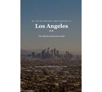 So, You're Thinking About Moving to Los Angeles: The Definitive Relocation Guide