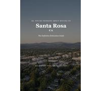 So, You're Thinking About Moving to Santa Rosa: The Definitive Relocation Guide (The Thinking About Moving Relocation Guide Series)