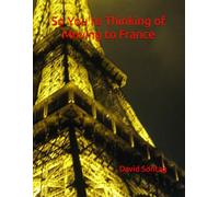 So You're Thinking of Moving to France - 2026 Edition