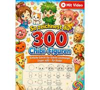 So zeichnest du 300 Chibi-Figuren: Einfache Schritt-für-Schritt-Zeichnungen (super süß) - für Kinder