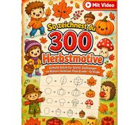 So zeichnest du 300 Herbstmotive: Einfache Schritt-für-Schritt-Zeichnungen von Blättern, Kürbissen, Pilzen & mehr - für Kinder