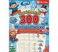So zeichnest du 300 Wintermotive: Einfache Schritt-für-Schritt-Zeichnungen von Schnee, Ski, Schneemann & mehr - für Kinder