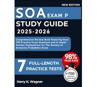 SOA Exam P Study Guide 2025-2026: Comprehensive Review Book Featuring Over 700 Practice Exam Questions and In-Depth Answer Explanations for The Society of Actuaries Probability Exam