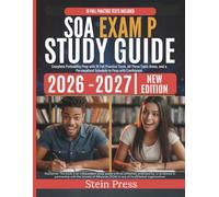SOA Exam P Study Guide 2026-2027: Complete Probability Prep with 10 Full Practice Tests, All Three Topic Areas, and a Personalized Schedule to Pass with Confidence