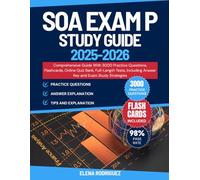 SOA EXAM P STUDY GUIDE: Comprehensive Guide With 3000 Practice Questions, Flashcards, Online Quiz Bank, Full-Length Tests, Including Answer Key and Exam Study Strategies