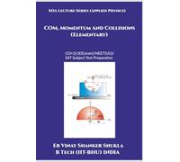 SOA Lecture Series (Applied Physics) COM, Momentum And Collisions (Elementary): (10+2)/JEE(main)/NEET(UG)/SAT Subject Test Preparation