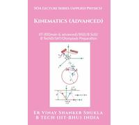 SOA Lecture Series (Applied Physics) Kinematics (Advanced): IIT-JEE(main & advanced)/KVPY/NTSE/SAT Subject Test/Olympiads Preparation