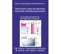 SOA Lecture Series (Applied Physics) Newton's Laws Of Motion And Friction (Elementary): (10+2)/JEE(main)/NEET(UG)/SAT Subject Test Preparation