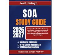 SOA STUDY GUIDE 2026-2027: Complete Prep Book For The Society Of Actuaries Probability Examination With 10 Full-Length Practice Tests, 1500 Questions, Detailed Answers And Expert Strategies.