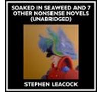 Soaked In Seaweed And 7 Other Nonsense Novels (unabridged) (audiolibro