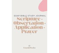 SOAP Bible Study Journal: Scripture • Observation • Application • Prayer