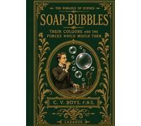 Soap-Bubbles: Their Colours and the Forces Which Mould Them