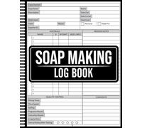 Soap Making Log book: DIY Soap Making Notebook for Recording Ingredients, Costs & Results, Record your soap making recipes, soap mold, fragrance and ... supplier information and table of contents