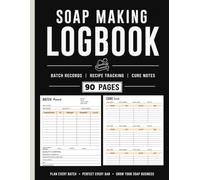 Soap Making Log Book: Soap Recipe Journal, Batch Production Records, Cure Tracking Pages, Ingredient Stock Log, Costing & Profit Workbook for Artisan Soap Makers
