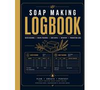 Soap Making Log Book Vol 2: Soap Recipe Journal, Batch Production Records, Cure Tracking Pages, Ingredient Stock Log, Costing & Profit Workbook for Artisan Soap Makers