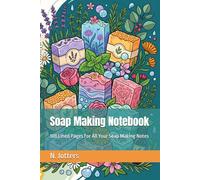 Soap Making Notebook: 108 Lined Pages For All Your Soap Making Notes