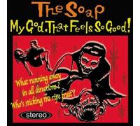 Soap - My God That Feels So Good!