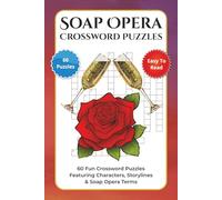 Soap Opera Crossword Puzzles: 60 Fun Crossword Puzzles Featuring Characters, Storylines & Soap Opera Terms