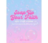 SOAP Up Your Faith, Bible Study Journal, Guided Bible Study, Daily Study: Personal Study or in Small Group