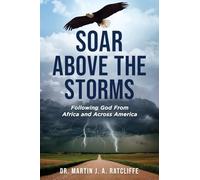 Soar Above the Storms: Following God From Africa and Across America
